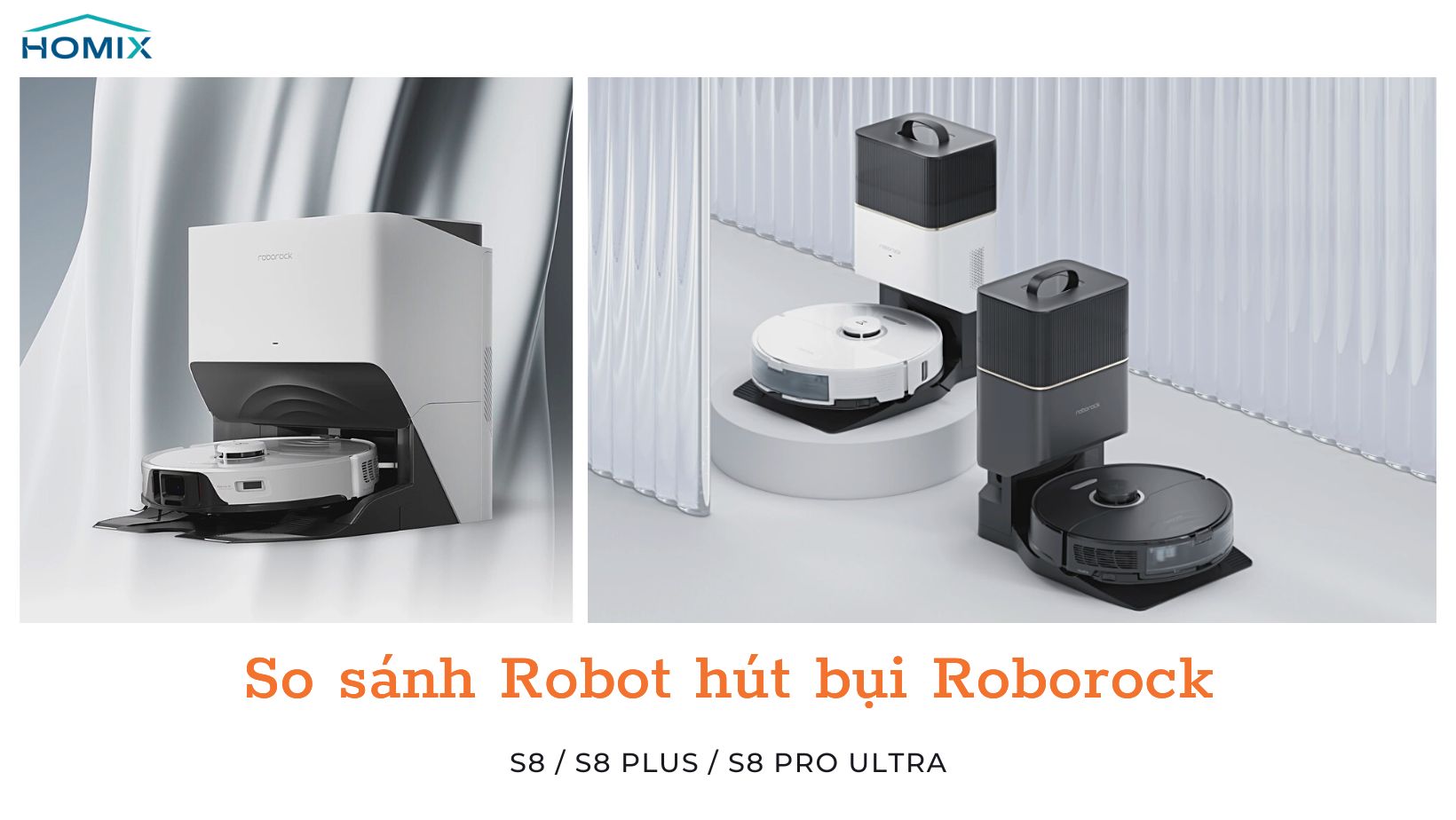 So sánh 3 sản phẩm robot hút bụi Roborock S8